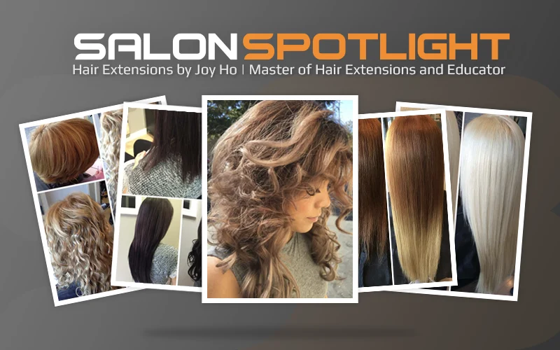 Salon Spotlight: hair extensions by Joy Ho, Master of Hair Extensions and Educator, with a collage of long blonde, brown and curly hair extension results